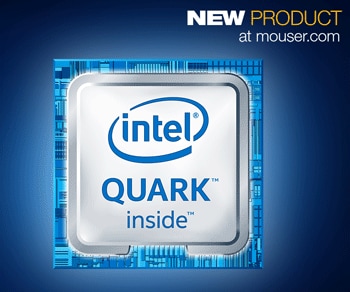 Mouser Now Shipping New Intel Quark Processor for IoT